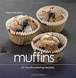 Muffins : 25 mouthwatering recipes