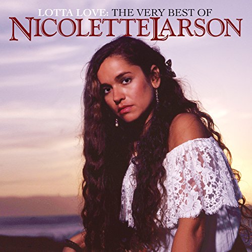 Nicolette Larson - Lotta Love: The Very Best Of Nicolette Larson - Zortam Music