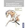 Expedition Pferdek�rper: Eine spannende Reise von Kopf bis Schweif