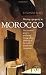 Buying a Property in Morocco - Your essential guide to purchasing, letting, selling and living in the world's hottest new destination.