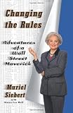Changing the Rules: Adventures of a Wall Street Maverick