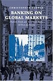 Banking on Global Markets: Deutsche Bank and the United States, 1870 to the Present (Cambridge Studies in the Emergence of Global Enterprise)