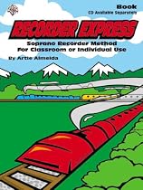 Recorder Express: Soprano Recorder Method for Classroom or Individual Use