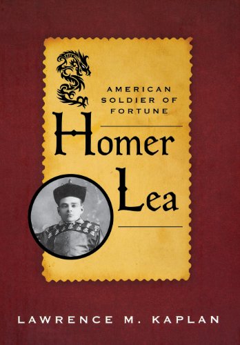 Homer Lea: American Soldier of Fortune (American Warrior Series)