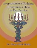 Everywoman a Goddess: Everyman a Hero in Her Service