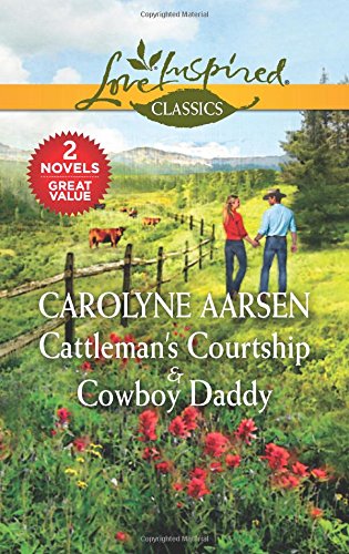 Cattleman's Courtship & Cowboy Daddy (Love Inspired Classics)