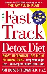 The Fast Track One-Day Detox Diet: Boost metabolism, get rid of fattening toxins, safely lose up to 8 pounds overnight and keep them off for good