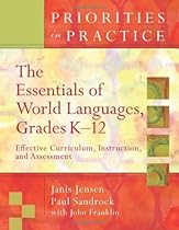 The Essentials Of World Languages K-12: Effective Curriculum, Instruction, and Assessment (Priorities in Practice) The Essentials Of World Languages K-12: Effective Curriculum, Instruction, and Assessment (Priorities in Practice)