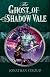 The Ghost of Shadow Vale (Reloaded)