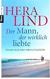 Der Mann, der wirklich liebte: Roman nach einer wahren Geschichte - Hera Lind