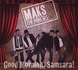 Maks & The Minors - Good Morning Samsara