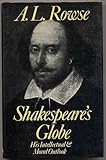 Shakespeare's globe : his intellectual and moral outlook