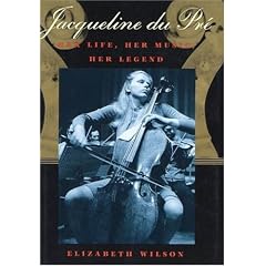 Jacqueline Du Pre: Her Life, Her Music, Her Legend