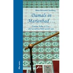 Damals in Marienbad...: Goethe, Kafka und Co. - die vornehme Welt kuriert sich