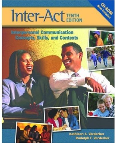 Verderber & Verderber's Inter-Act: Interpersonal Communication Concepts - Skills - and Contexts - Student Workbook