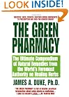 The Green Pharmacy: The Ultimate Compendium Of Natural Remedies From The World's Foremost Authority On Healing Herbs