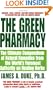 The Green Pharmacy: The Ultimate Compendium Of Natural Remedies From The World's Foremost Authority On Healing Herbs