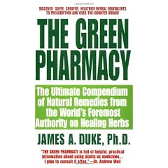 The Green Pharmacy: The Ultimate Compendium of Natural Remedies from the World's Foremost Authority on Healing Herbs