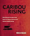 Caribou Rising: Defending the Porcupine Herd, Gwich-'in Culture, and the Arctic National Wildlife Refuge