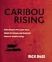 Caribou Rising: Defending the Porcupine Herd, Gwich-'in Culture, and the Arctic National Wildlife Refuge