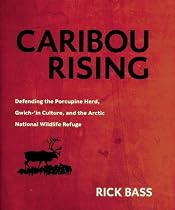 Caribou Rising: Defending the Porcupine Herd, Gwich-'in Culture, and the Arctic National Wildlife Refuge