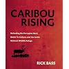 Caribou Rising: Defending the Porcupine Herd, Gwich-'in Culture, and the Arctic National Wildlife Refuge
