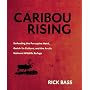 Caribou Rising: Defending the Porcupine Herd, Gwich-'in Culture, and the Arctic National Wildlife Refuge