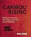Caribou Rising: Defending the Porcupine Herd, Gwich-'in Culture, and the Arctic National Wildlife Refuge