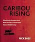 Caribou Rising: Defending the Porcupine Herd, Gwich-'in Culture, and the Arctic National Wildlife Refuge