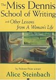 The Miss Dennis School of Writing: And Other Lessons from a Woman's Life