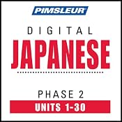 Japanese Phase 2, Units 1-30: Learn to Speak and Understand Japanese with Pimsleur Language Programs | [Pimsleur]