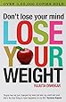 Don't Lose Your Mind, Lose Your Weight