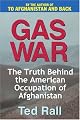 Gas War: The Truth Behind the American Occupation of Afghanistan