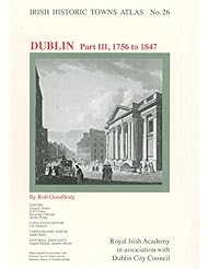 Book: Irish Historic Towns Atlas No. 26: Dublin Part III, 1756 to 1847 - Royal Irish Academy