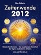Zeitenwende 2012: Globale Transformation, das Erwachen der Menschheit und der Beginn des Goldenen Zeitalters