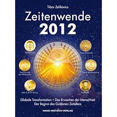 Zeitenwende 2012: Globale Transformation, das Erwachen der Menschheit und der Beginn des Goldenen Zeitalters
