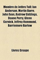 Membre de Jethro Tull: Ian Anderson, Martin Barre, John Evan, Andrew Giddings, Doane Perry, Glenn Cornick, Jeffrey Hammond, Barriemore Barlow