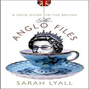 The Anglo Files: A Field Guide to the British | [Sarah Lyall]