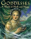 Goddesses: A World of Myth and Magic