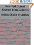 New York School Abstract Expressionists: Artists Choice by Artists: A Complete Documentation of the New York Painting and Sculpture Annuals; 1951-1957