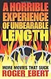 A Horrible Experience of Unbearable Length: More Movies That Suck