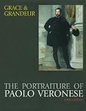 Grace and Grandeur: The Portraiture of Paolo Veronese (Studies in Medieval and Early Renaissance Art History) (Studies in Medieval and Early Renaissance Art History)