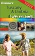 Frommer's Tuscany and Umbria With Your Family: From Renaissance Architecture to Stunning Scenery (Frommers With Your Family Series)
