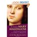 The Meaning of Mary Magdalene: Discovering the Woman at the Heart of Christianity