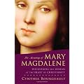 The Meaning of Mary Magdalene: Discovering the Woman at the Heart of Christianity