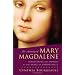 The Meaning of Mary Magdalene: Discovering the Woman at the Heart of Christianity