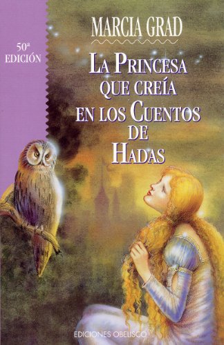 La Princesa Que Creia en Los Cuentos de Hadas (Spanish Edition)