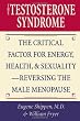 The Testosterone Syndrome: The Critical Factor for Energy, Health, and Sexuality - Reversing the Male Menopause