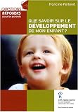 Que savoir sur le d�veloppement de mon enfant ?