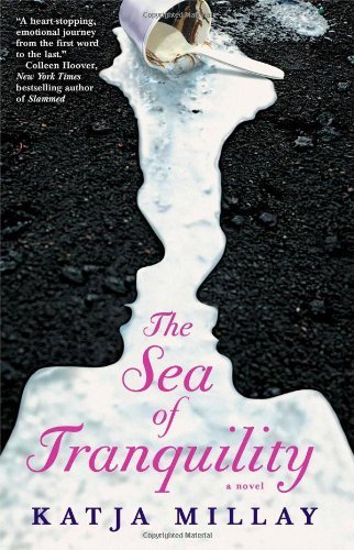 The Sea of Tranquility: A Novel by Katja Millay (2013-06-04)